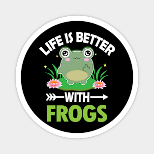 LIFE IS BETTER WITH FROGS Magnet